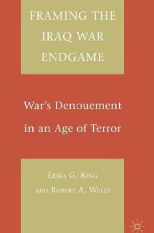 Cover of Framing the Iraq War Endgame