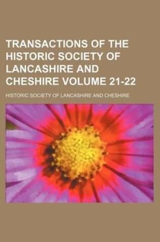 Cover of Transactions of the Historic Society of Lancashire and Cheshire Volume 21-22