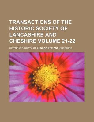 Book cover for Transactions of the Historic Society of Lancashire and Cheshire Volume 21-22