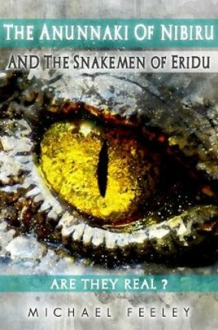 Cover of The Anunnaki Of Nibiru Amd The Snakemen Of Eridu