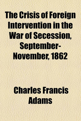 Book cover for The Crisis of Foreign Intervention in the War of Secession, September-November, 1862