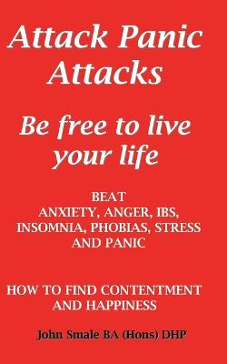 Book cover for Attack Panic Attacks, how to beat anxiety, anger, IBS, insomnia, phobias, stress and panic