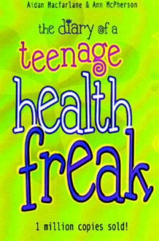 Cover of The Diary of a Teenage Health Freak