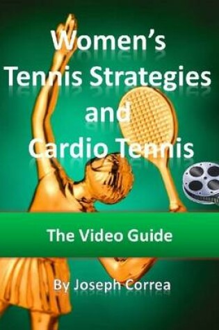 Cover of Women's Tennis Strategies and Cardio Tennis: The Video Guide