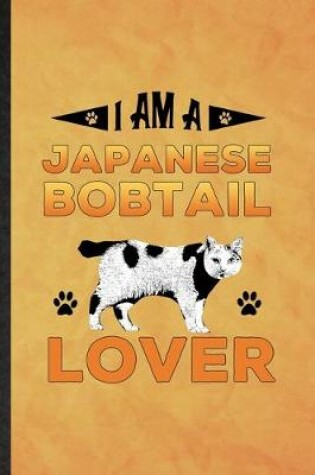 Cover of I Am a Japanese Bobtail Lover