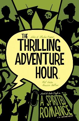 Book cover for The Thrilling Adventure Hour: A Spirited Romance