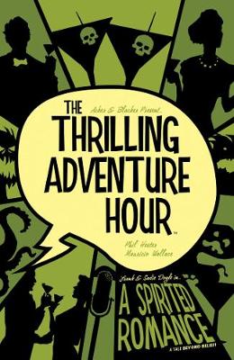Book cover for The Thrilling Adventure Hour: A Spirited Romance