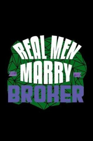 Cover of Real men marry broker