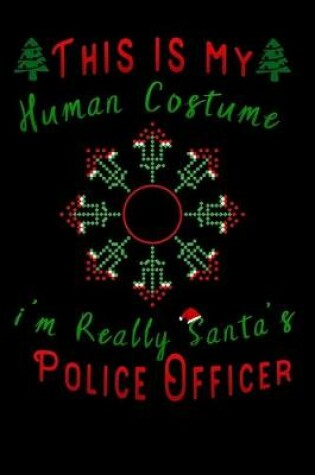 Cover of this is my human costume im really santa's Police Officer