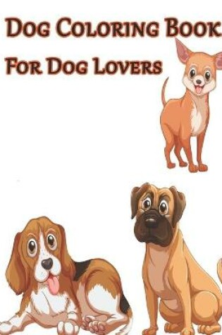 Cover of Dog Coloring Book For Dog Lovers