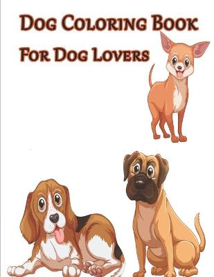 Book cover for Dog Coloring Book For Dog Lovers