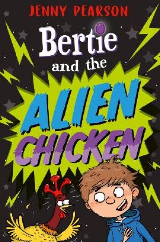 Cover of Bertie and the Alien Chicken
