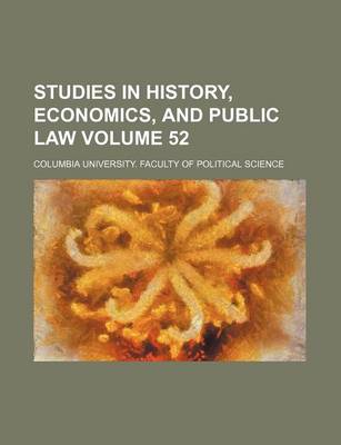 Book cover for Studies in History, Economics, and Public Law Volume 52