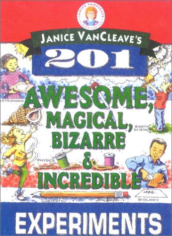 Book cover for Janice VanCleave's 201 Awesome, Magical, Bizarre, and Incredible Experiments