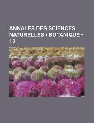 Book cover for Annales Des Sciences Naturelles Botanique (18)