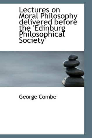 Cover of Lectures on Moral Philosophy Delivered Before the 'Edinburg Philosophical Society'