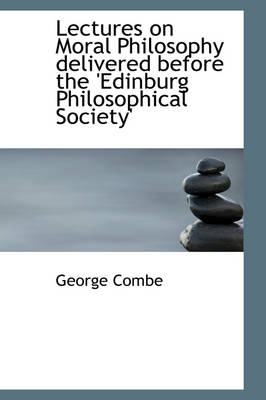 Book cover for Lectures on Moral Philosophy Delivered Before the 'Edinburg Philosophical Society'