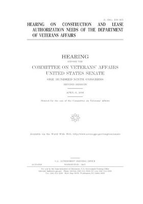 Book cover for Hearing on construction and lease authorization needs of the Department of Veterans Affairs