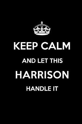 Book cover for Keep Calm and Let This Harrison Handle It