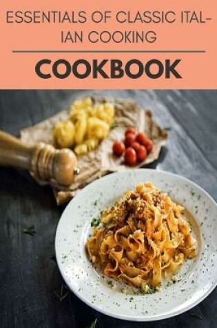 Cover of Essentials Of Classic Italian Cooking Cookbook