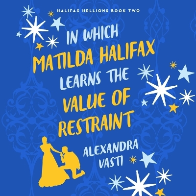 Book cover for In Which Matilda Halifax Learns the Value of Restraint