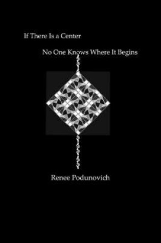 Cover of If There is a Center, No One Knows Where It Begins