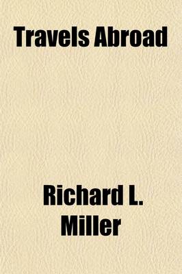 Book cover for Travels Abroad; Embracing Holland, England, Belgium, France, Sandwich Islands, New Zealand, Australia, &C., with Some Reflections on the Pacific Coast