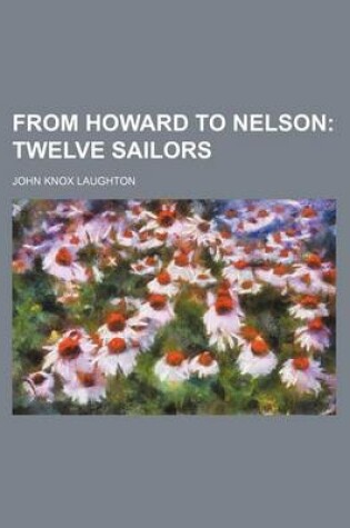 Cover of From Howard to Nelson; Twelve Sailors