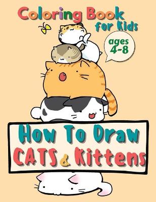 Book cover for How to Draw Cats and Kittens, Coloring Book for Kids Ages 4-8