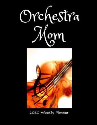 Book cover for Orchestra Mom 2020 Weekly Planner