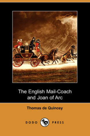 Cover of The English Mail-Coach and Joan of Arc (Dodo Press)
