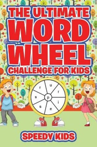 Cover of The Ultimate Word Wheel Challenge for Kids