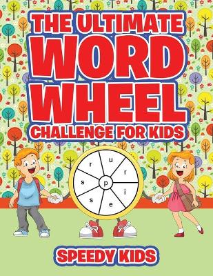 Book cover for The Ultimate Word Wheel Challenge for Kids