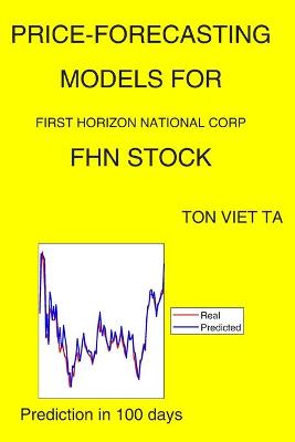 Book cover for Price-Forecasting Models for First Horizon National Corp FHN Stock