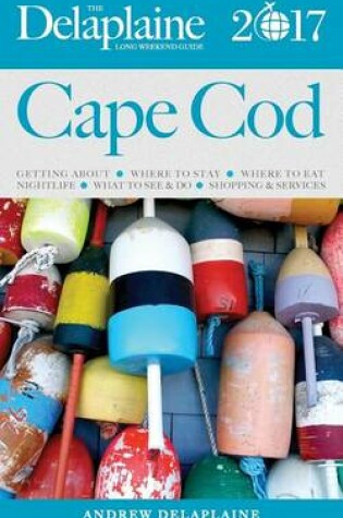 Cover of Cape Cod - The Delaplaine 2017 Long Weekend Guide