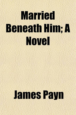 Book cover for Married Beneath Him; A Novel