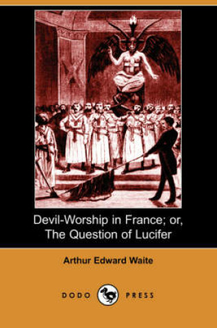 Cover of Devil-Worship in France; Or, the Question of Lucifer (Dodo Press)