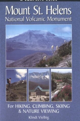 Cover of A Complete Guide to Mount St. Helen's National Volcanic Monument