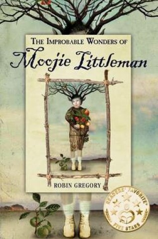 Cover of The Improbable Wonders of Moojie Littleman