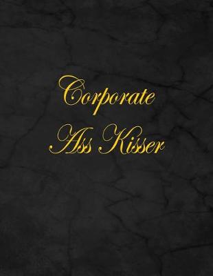 Book cover for Corporate Ass Kisser