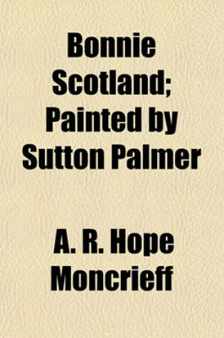 Cover of Bonnie Scotland; Painted by Sutton Palmer