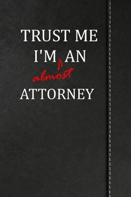 Book cover for Trust Me I'm almost an Attorney