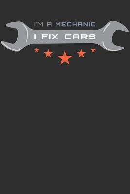 Book cover for I'm A Mechanic I Fix Cars