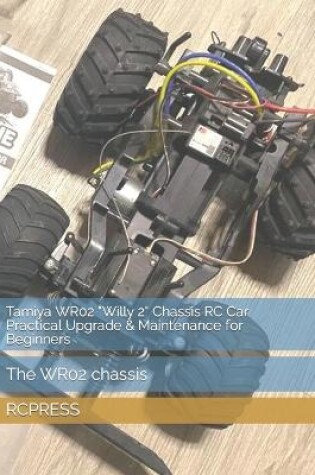 Cover of Tamiya WR02 "Willy 2" Chassis RC Car Practical Upgrade & Maintenance for Beginners