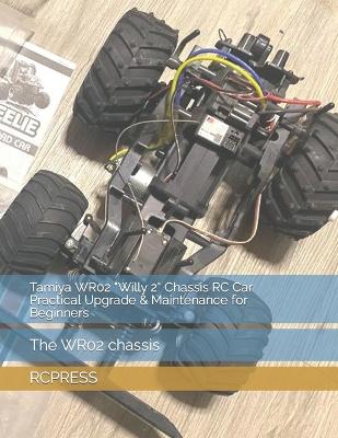 Book cover for Tamiya WR02 "Willy 2" Chassis RC Car Practical Upgrade & Maintenance for Beginners