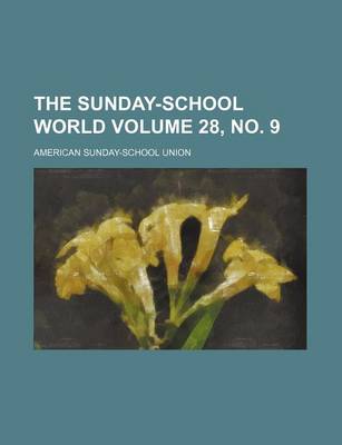 Book cover for The Sunday-School World Volume 28, No. 9