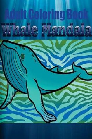 Cover of Adult Coloring Book: Whale Mandala