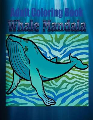 Book cover for Adult Coloring Book: Whale Mandala