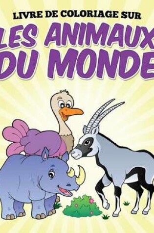 Cover of Livre de coloriage sur les animaux du monde