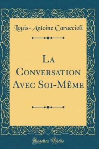 Cover of La Conversation Avec Soi-Mème (Classic Reprint)